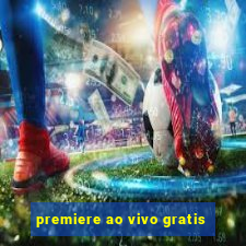 premiere ao vivo gratis